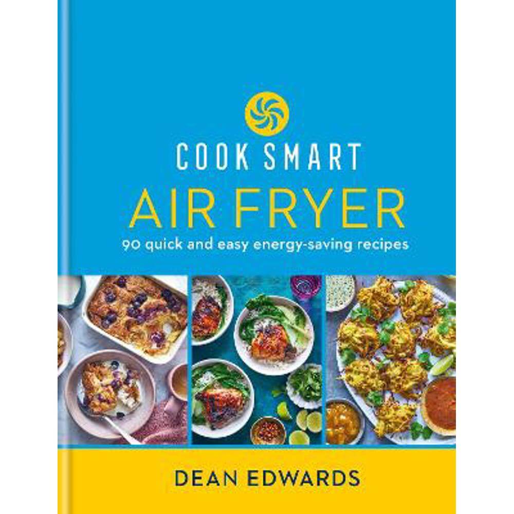 Cook Smart: Air Fryer: 90 quick and easy energy-saving recipes (Hardback) - Dean Edwards